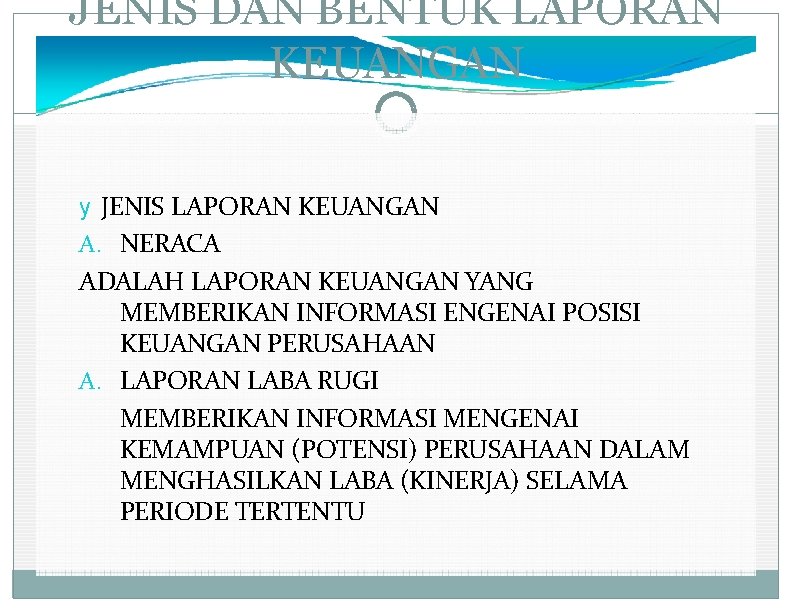 JENIS DAN BENTUK LAPORAN KEUANGAN y JENIS LAPORAN KEUANGAN A. NERACA ADALAH LAPORAN KEUANGAN