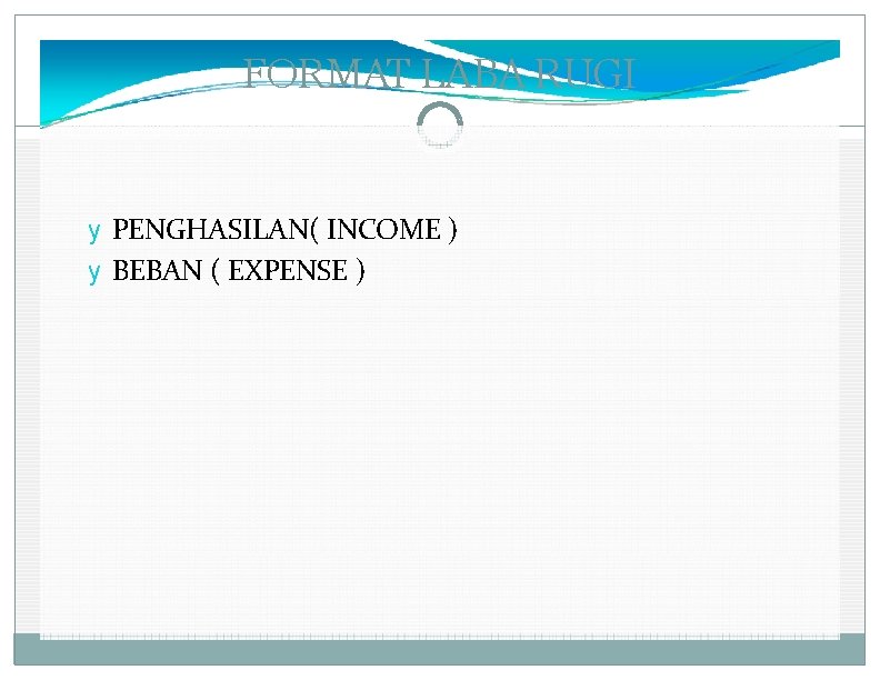 FORMAT LABA RUGI y PENGHASILAN( INCOME ) y BEBAN ( EXPENSE ) 