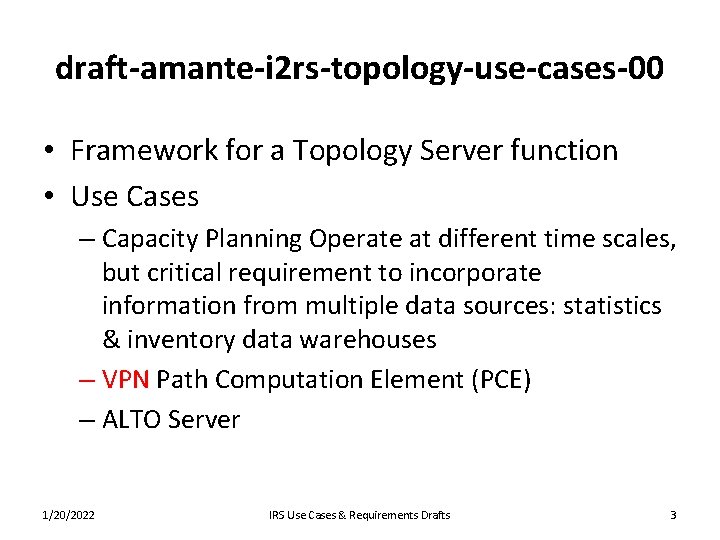 draft-amante-i 2 rs-topology-use-cases-00 • Framework for a Topology Server function • Use Cases –