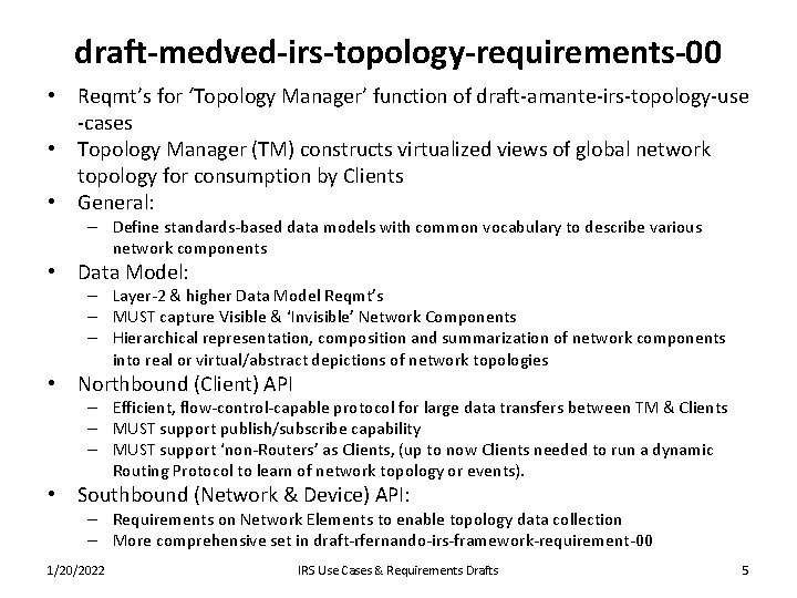 draft-medved-irs-topology-requirements-00 • Reqmt’s for ‘Topology Manager’ function of draft-amante-irs-topology-use -cases • Topology Manager (TM)