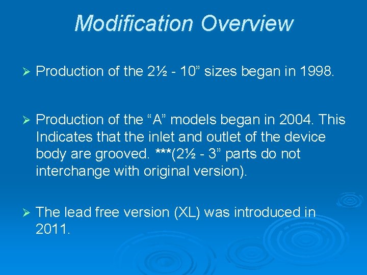 Modification Overview Ø Production of the 2½ - 10” sizes began in 1998. Ø