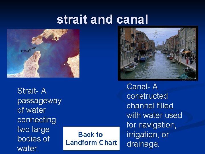 strait and canal Strait- A passageway of water connecting two large Back to bodies