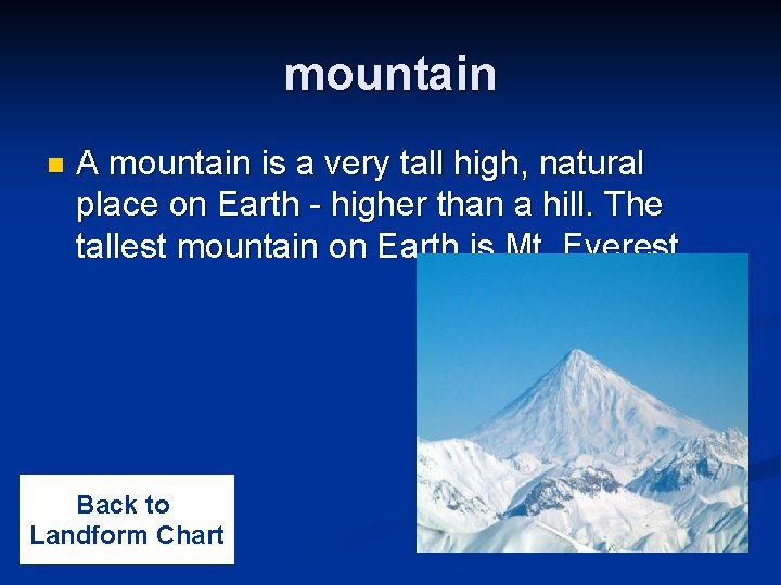 mountain n A mountain is a very tall high, natural place on Earth -