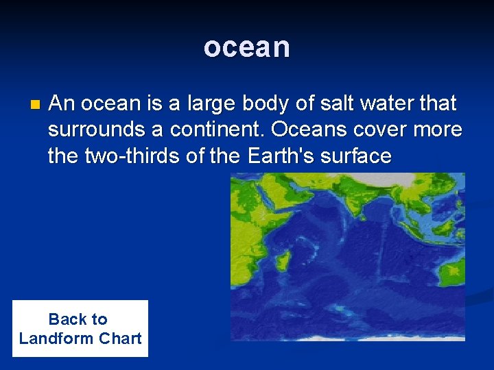 ocean n An ocean is a large body of salt water that surrounds a