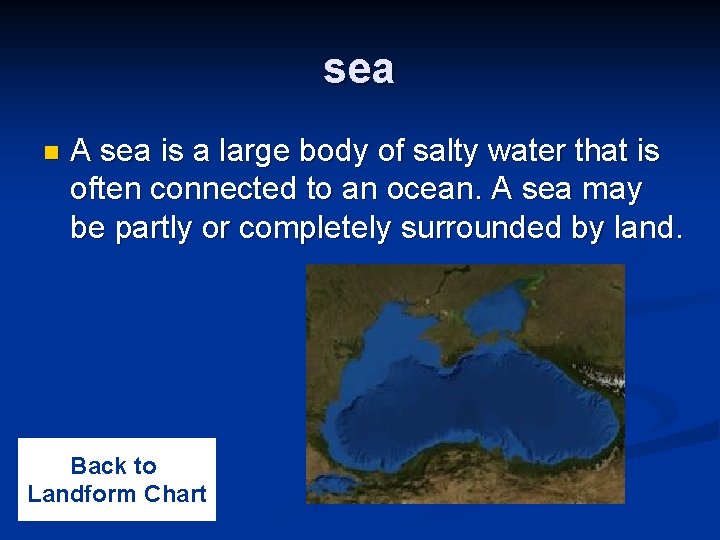 sea n A sea is a large body of salty water that is often