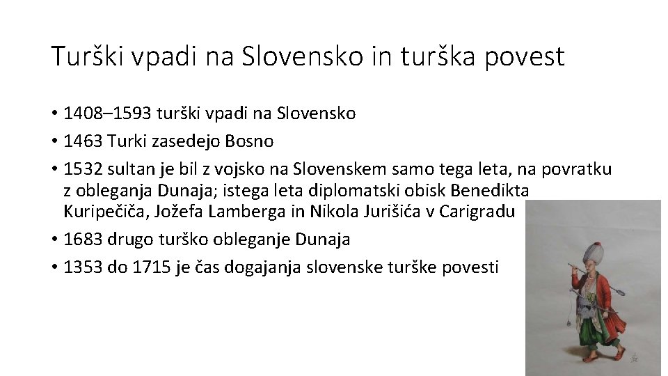 Turški vpadi na Slovensko in turška povest • 1408– 1593 turški vpadi na Slovensko