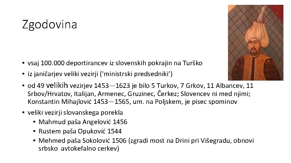 Zgodovina • vsaj 100. 000 deportirancev iz slovenskih pokrajin na Turško • iz janičarjev