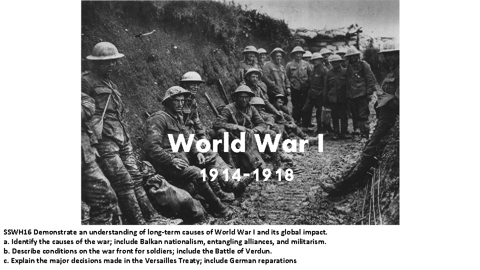 World War I 1914 -1918 SSWH 16 Demonstrate an understanding of long-term causes of