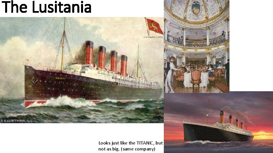 The Lusitania Looks just like the TITANIC, but not as big. (same company) 
