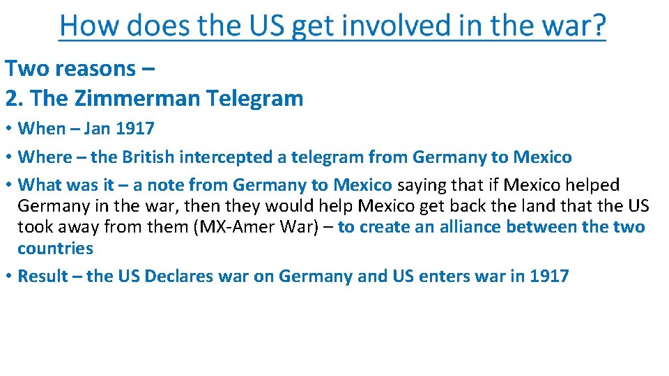 Two reasons – 2. The Zimmerman Telegram • When – Jan 1917 • Where