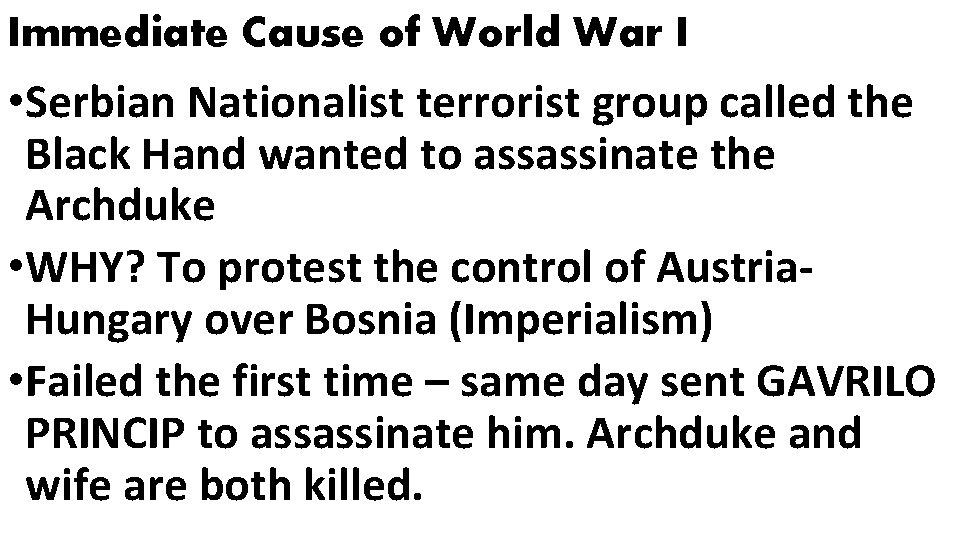 Immediate Cause of World War I • Serbian Nationalist terrorist group called the Black