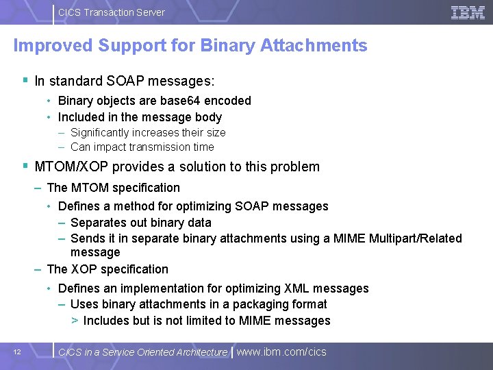 CICS Transaction Server Improved Support for Binary Attachments § In standard SOAP messages: •