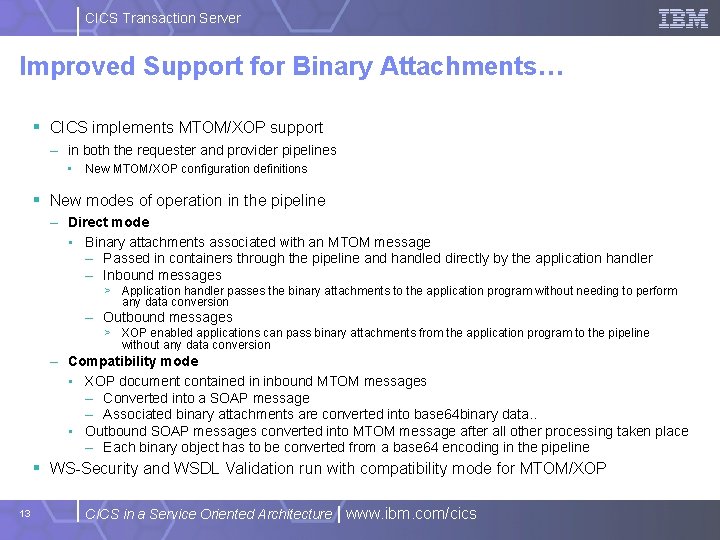 CICS Transaction Server Improved Support for Binary Attachments… § CICS implements MTOM/XOP support –
