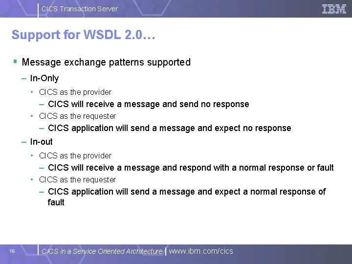 CICS Transaction Server Support for WSDL 2. 0… § Message exchange patterns supported –