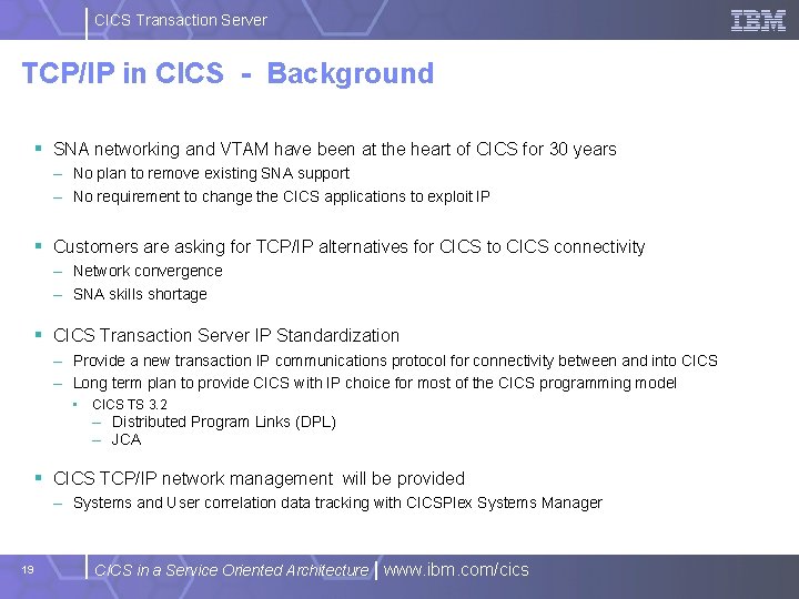 CICS Transaction Server TCP/IP in CICS - Background § SNA networking and VTAM have