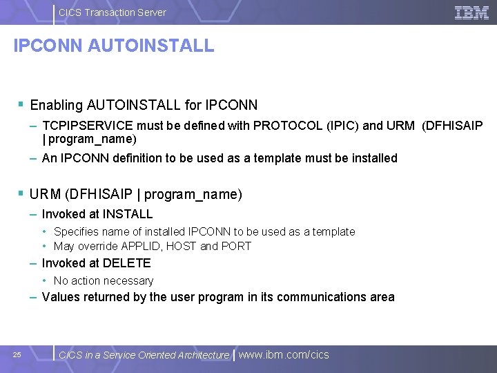 CICS Transaction Server IPCONN AUTOINSTALL § Enabling AUTOINSTALL for IPCONN – TCPIPSERVICE must be