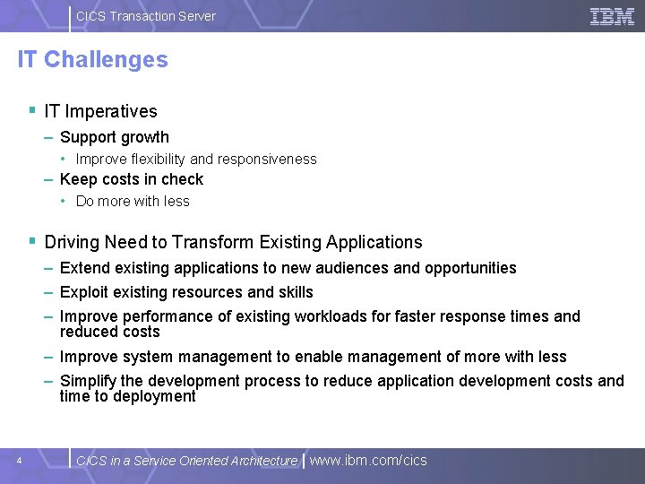 CICS Transaction Server IT Challenges § IT Imperatives – Support growth • Improve flexibility