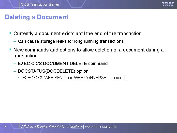CICS Transaction Server Deleting a Document § Currently a document exists until the end