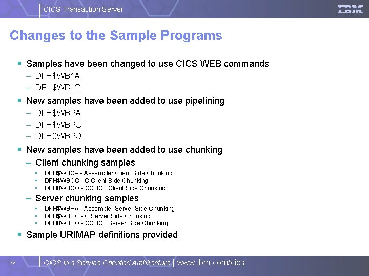 CICS Transaction Server Changes to the Sample Programs § Samples have been changed to
