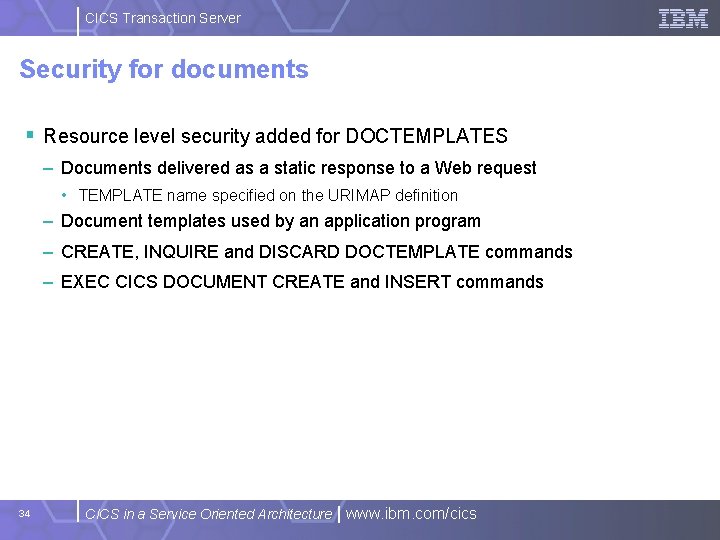 CICS Transaction Server Security for documents § Resource level security added for DOCTEMPLATES –