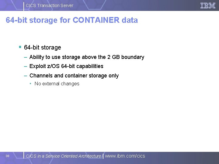 CICS Transaction Server 64 -bit storage for CONTAINER data § 64 -bit storage –