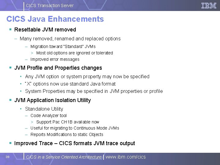CICS Transaction Server CICS Java Enhancements § Resettable JVM removed – Many removed, renamed