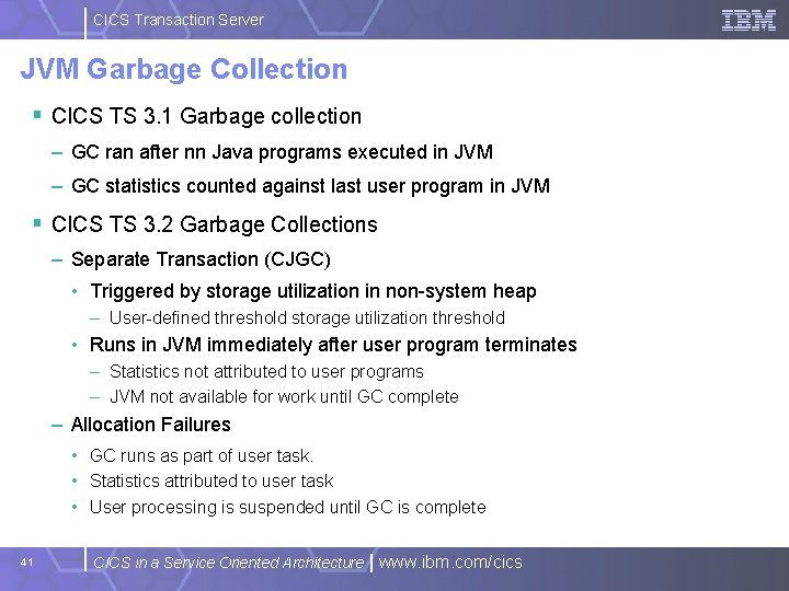 CICS Transaction Server JVM Garbage Collection § CICS TS 3. 1 Garbage collection –