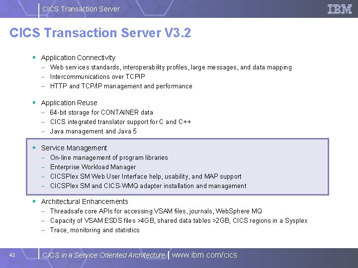 CICS Transaction Server V 3. 2 § Application Connectivity – Web services standards, interoperability