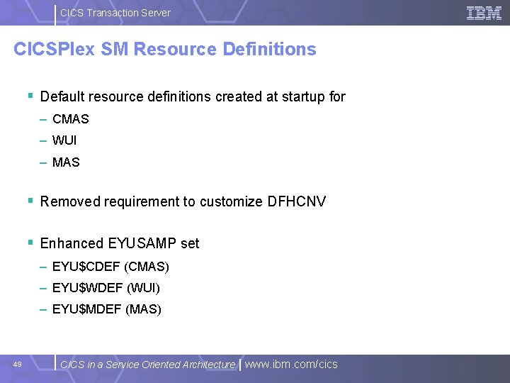 CICS Transaction Server CICSPlex SM Resource Definitions § Default resource definitions created at startup