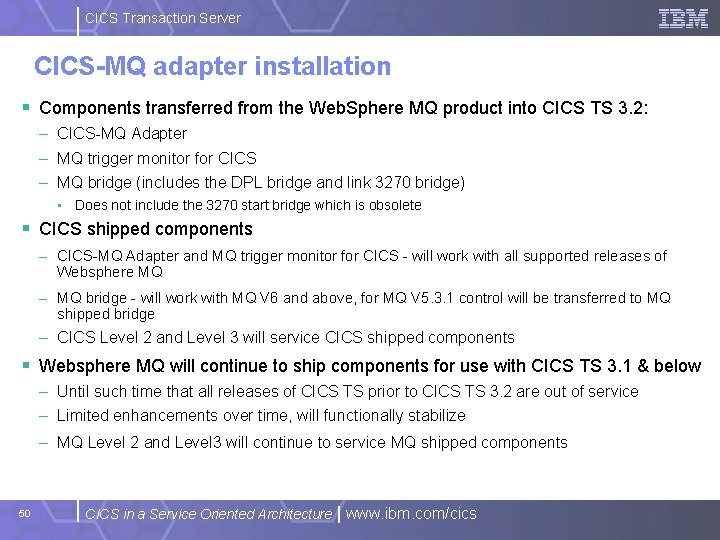 CICS Transaction Server CICS-MQ adapter installation § Components transferred from the Web. Sphere MQ