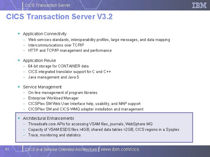 CICS Transaction Server V 3. 2 § Application Connectivity – Web services standards, interoperability