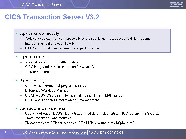 CICS Transaction Server V 3. 2 § Application Connectivity – Web services standards, interoperability