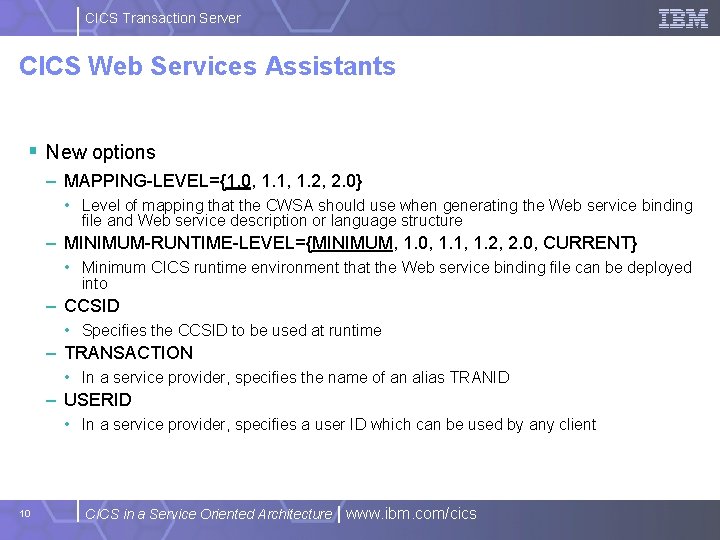 CICS Transaction Server CICS Web Services Assistants § New options – MAPPING-LEVEL={1. 0, 1.