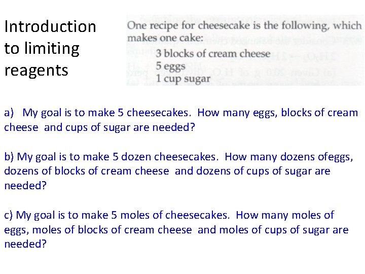 Introduction to limiting reagents a) My goal is to make 5 cheesecakes. How many