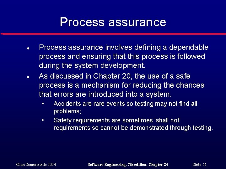 Process assurance l l Process assurance involves defining a dependable process and ensuring that