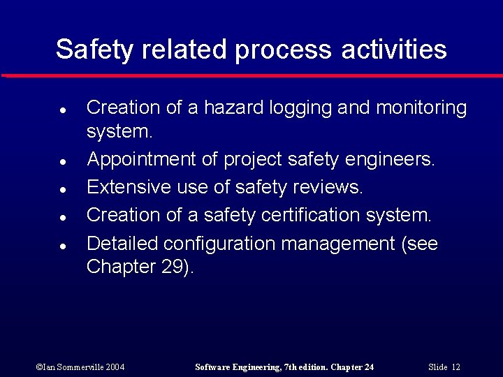 Safety related process activities l l l Creation of a hazard logging and monitoring