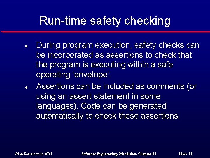Run-time safety checking l l During program execution, safety checks can be incorporated as
