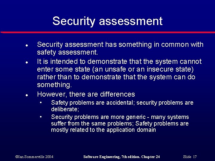 Security assessment l l l Security assessment has something in common with safety assessment.