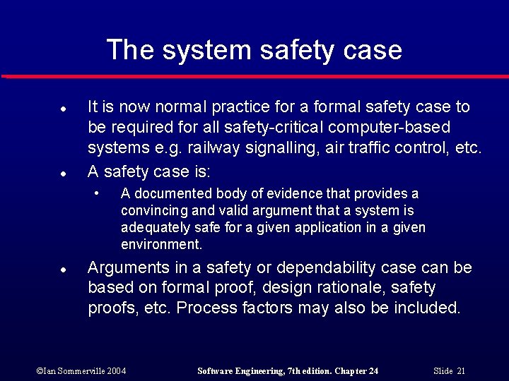 The system safety case l l It is now normal practice for a formal