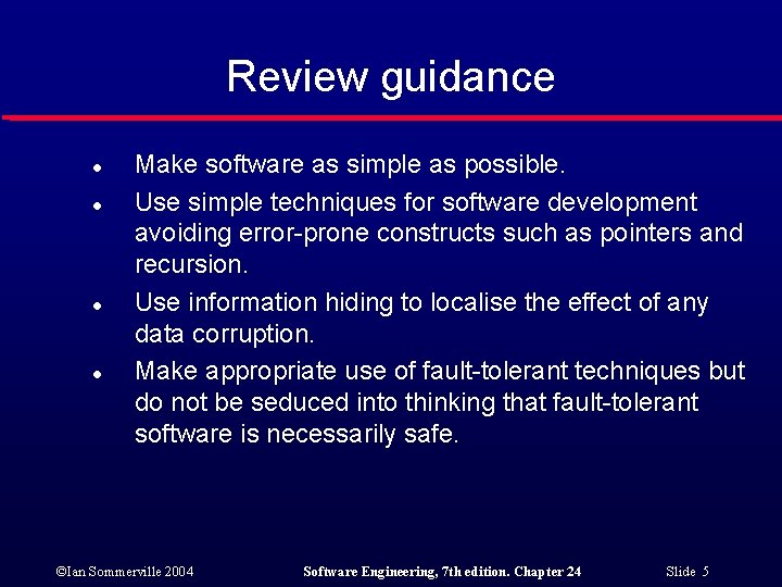Review guidance l l Make software as simple as possible. Use simple techniques for