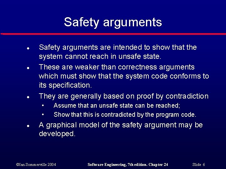 Safety arguments l l l Safety arguments are intended to show that the system