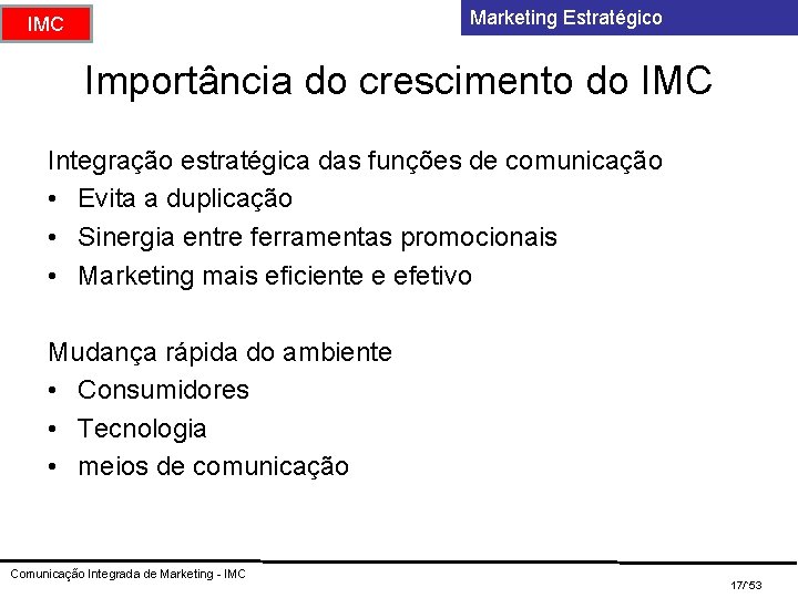 Marketing Estratégico IMC Importância do crescimento do IMC Integração estratégica das funções de comunicação