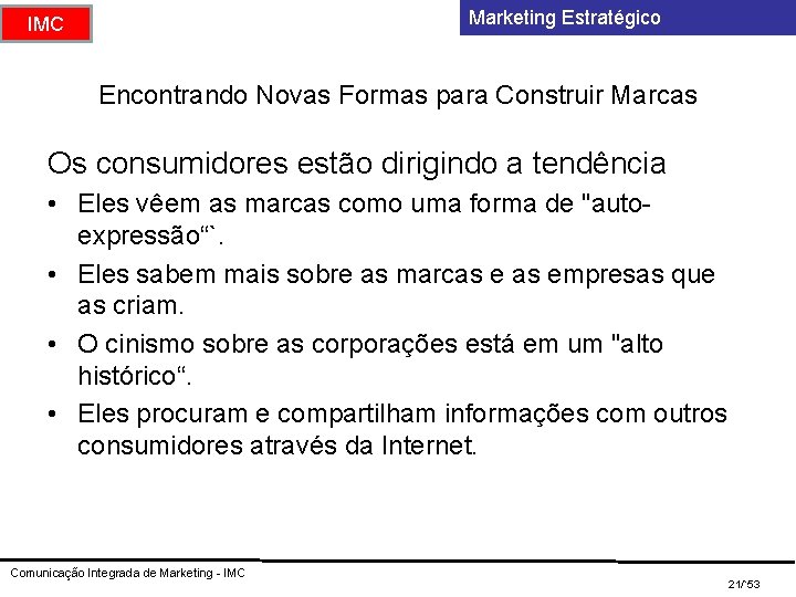 Marketing Estratégico IMC Encontrando Novas Formas para Construir Marcas Os consumidores estão dirigindo a