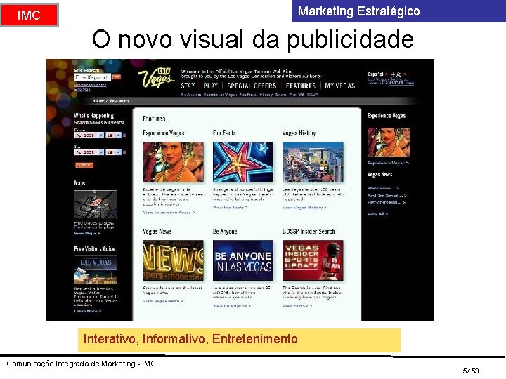 Marketing Estratégico IMC O novo visual da publicidade Interativo, Informativo, Entretenimento Comunicação Integrada de