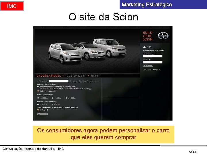 Marketing Estratégico IMC O site da Scion Os consumidores agora podem personalizar o carro