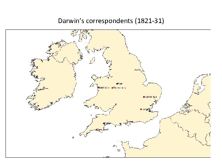 Darwin’s correspondents (1821 -31) 