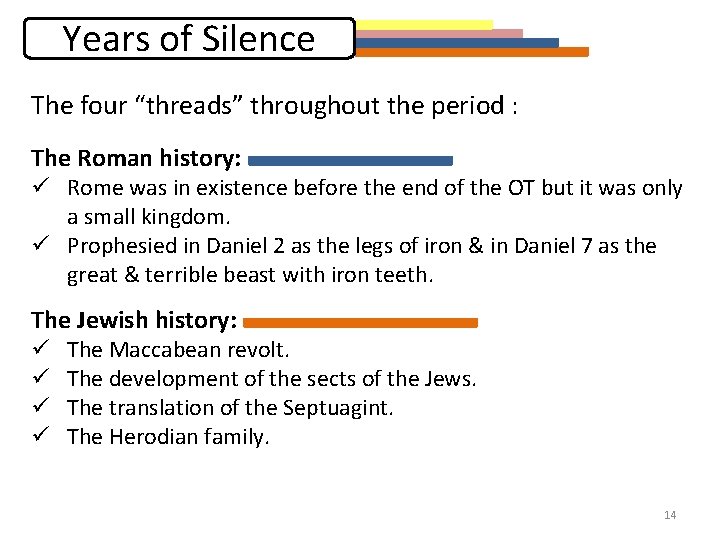 Years of Silence The four “threads” throughout the period : The Roman history: ü