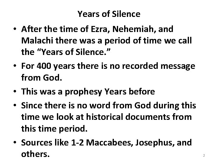 Years of Silence • After the time of Ezra, Nehemiah, and Malachi there was