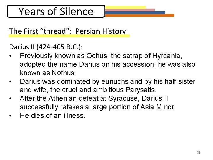 Years of Silence The First “thread”: Persian History Darius II (424 -405 B. C.