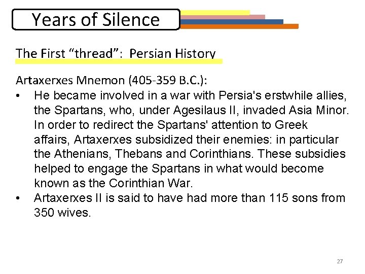 Years of Silence The First “thread”: Persian History Artaxerxes Mnemon (405 -359 B. C.